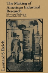 The Making of American Industrial Research - Reich, Leonard S.