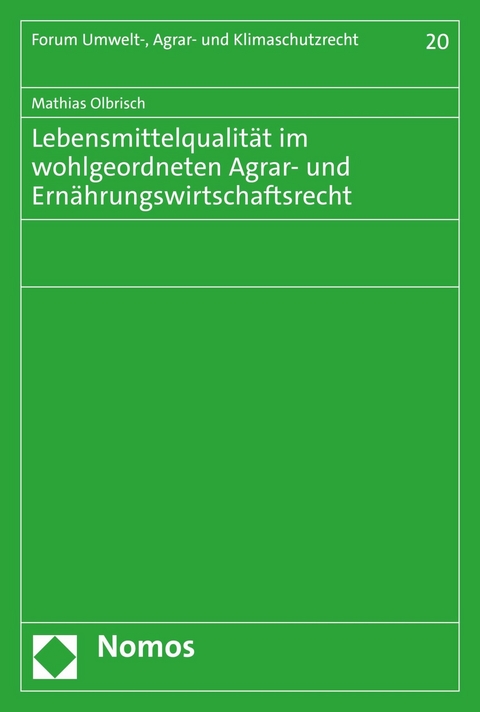 Lebensmittelqualität im wohlgeordneten Agrar- und Ernährungswirtschaftsrecht -  Mathias Olbrisch