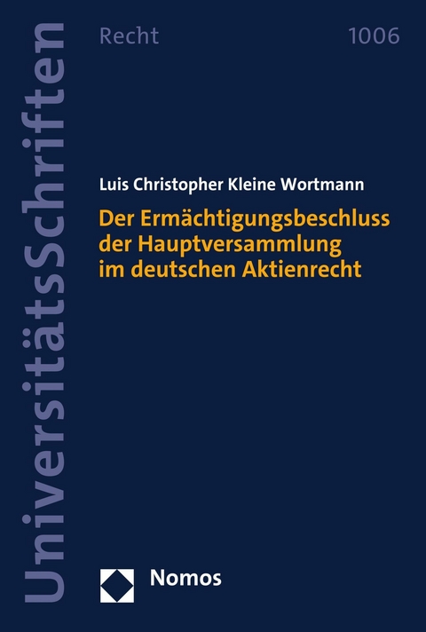 Der Ermächtigungsbeschluss der Hauptversammlung im deutschen Aktienrecht -  Luis Christopher Kleine Wortmann