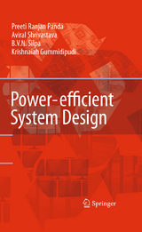 Power-efficient System Design - Preeti Ranjan Panda, B. V. N. Silpa, Aviral Shrivastava, Krishnaiah Gummidipudi
