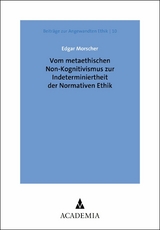 Vom metaethischen Non-Kognitivismus zur Indeterminiertheit der Normativen Ethik - Edgar Morscher