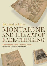 Montaigne and the Art of Free-Thinking - Richard Scholar