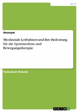 Myofasziale Leitbahnen und ihre Bedeutung für die Sportmedizin und Bewegungstherapie