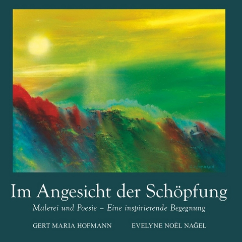 Im Angesicht der Schöpfung -  Evelyne  Noel Nagel