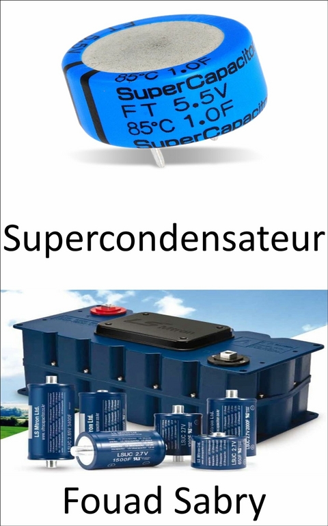 Supercondensateur -  Fouad Sabry