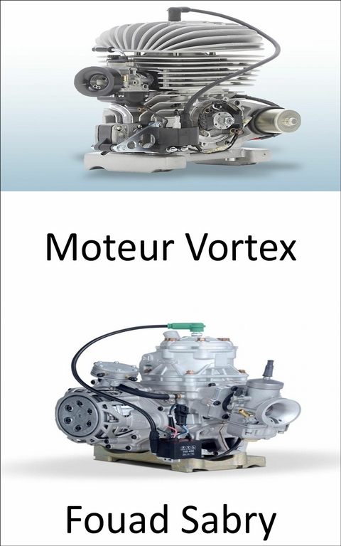 Moteur Vortex -  Fouad Sabry