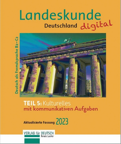 Landeskunde Deutschland digital Teil 5:Kulturelles. Aktualisierte Fassung 2023 -  Renate Luscher