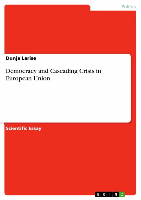 Democracy and Cascading Crisis in European Union -  Dunja Larise