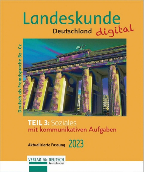 Landeskunde Deutschland digital Teil 3: Soziales. Aktualisierte Fassung 2023 -  Renate Luscher