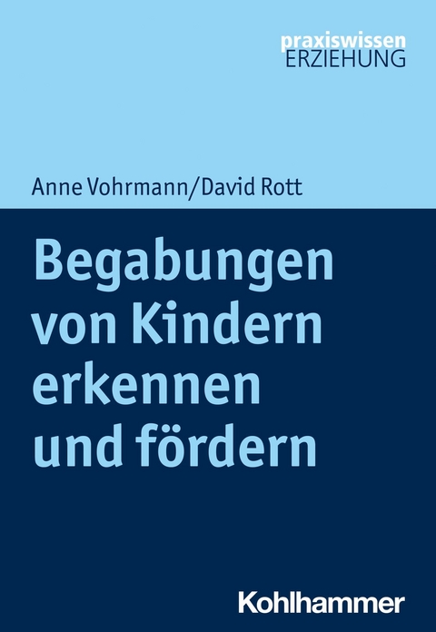 Begabungen von Kindern erkennen und fördern - Anne Vohrmann, David Rott