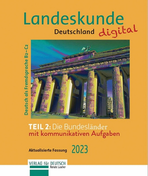 Landeskunde Deutschland digital Teil 2: Die Bundesländer. Aktualisierte Fassung 2023 -  Renate Luscher