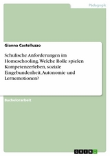 Schulische Anforderungen im Homeschooling. Welche Rolle spielen Kompetenzerleben, soziale Eingebundenheit, Autonomie und Lernemotionen? -  Gianna Castelluzzo