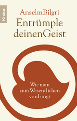 Entrümple deinen Geist - Anselm Bilgri