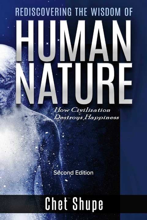 Rediscovering the Wisdom of Human Nature -  Chet Shupe