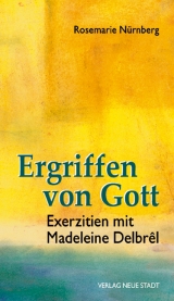 Ergriffen von Gott - Rosemarie Nürnberg