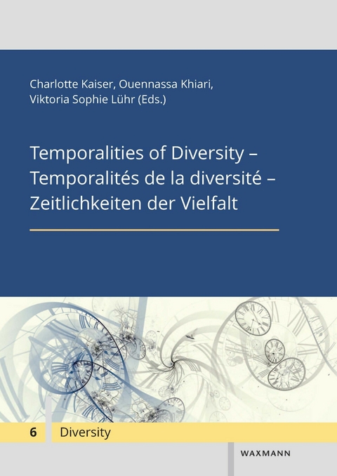 Temporalities of Diversity - Temporalités de la diversité - Zeitlichkeiten der Vielfalt - 