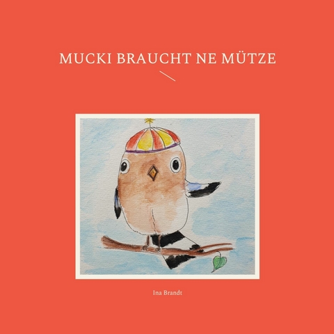 Mucki braucht ne Mütze - Ina Brandt