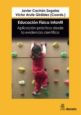 Educación Física infantil. Aplicación práctica desde  la evidencia científica - Javier Cachón Zagalaz, Víctor Arufe Giráldez