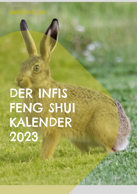 Der Infis Feng Shui Kalender 2023 - André Pasteur