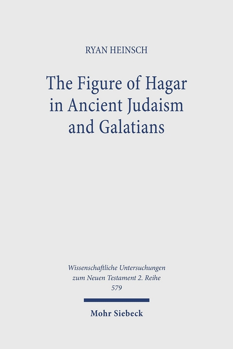 The Figure of Hagar in Ancient Judaism and Galatians -  Ryan Heinsch