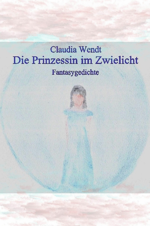 Die Prinzessin im Zwielicht - Claudia Wendt