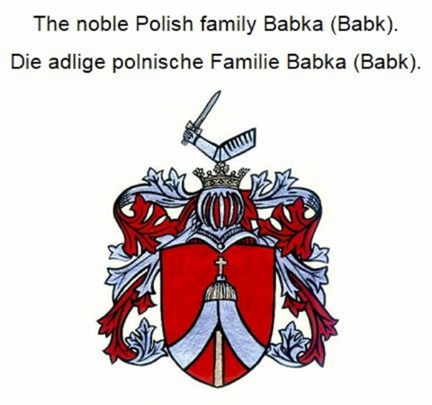The noble Polish family Babka (Babk). Die adlige polnische Familie Babka (Babk). - Werner Zurek