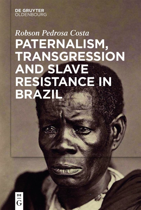 Paternalism, Transgression and Slave Resistance in Brazil - Robson Pedrosa Costa