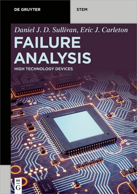 Failure Analysis : High Technology Devices -  Eric J. Carleton,  Daniel J. D. Sullivan