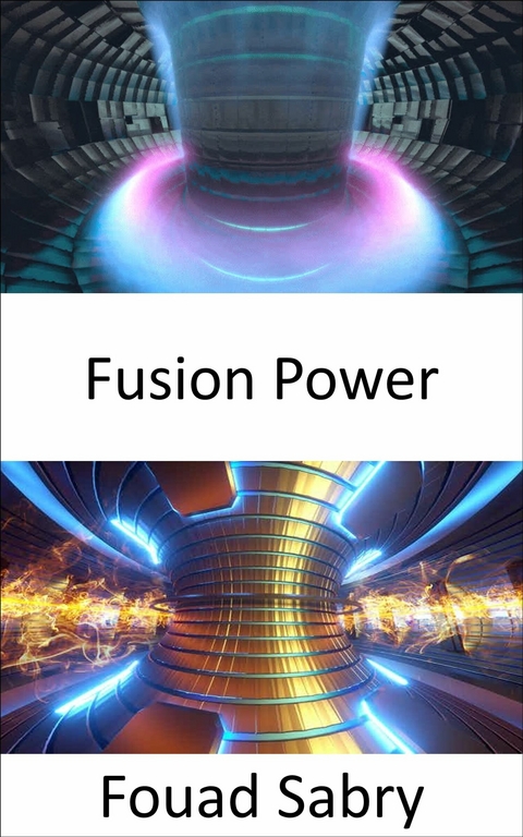 Fusion Power -  Fouad Sabry