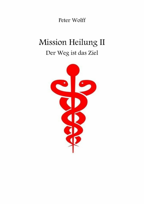 Mission Heilung - Peter Wolff