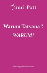 Warum Tatyana? WARUM? - Anni Pott