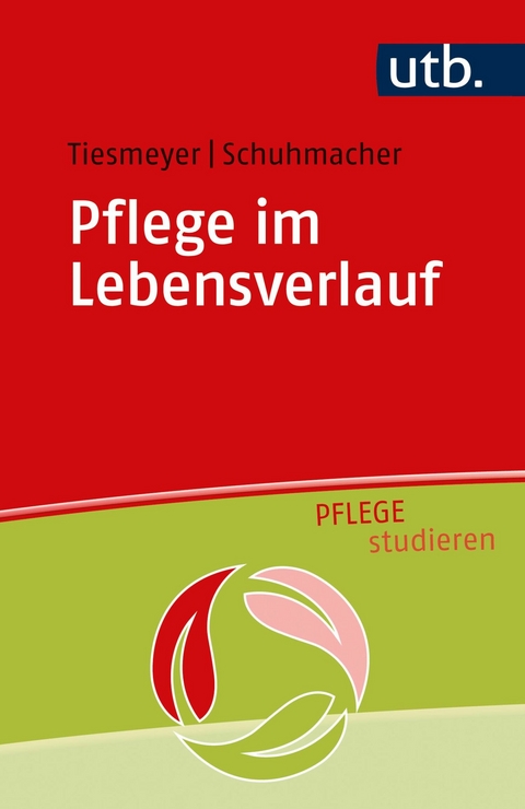 Pflege im Lebensverlauf -  Karin Tiesmeyer,  Birgit Schuhmacher