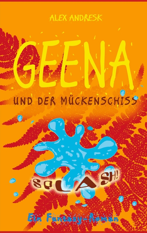 Geena und der Mückenschiss -  Alex Andresk