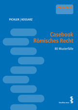 Casebook Römisches Recht - Alexander Pichler, Elisabeth Kossarz