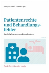 Patientenrechte und Behandlungsfehler - Hansjörg Haack, Lutz Böttger