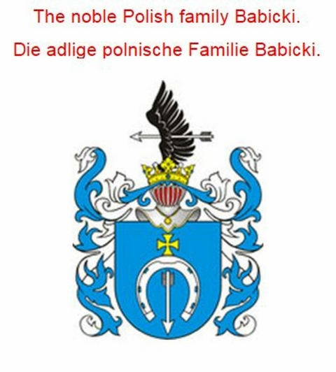 The noble Polish family Babicki. Die adlige polnische Familie Babicki. - Werner Zurek