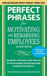 Perfect Phrases for Motivating and Rewarding Employees, Second Edition - Diamond, Harriet; Diamond, Linda Eve