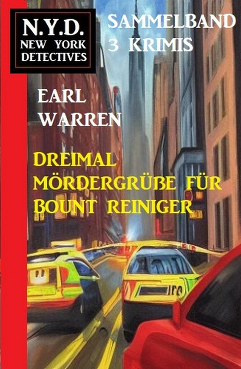 Dreimal Mördergrüße für Bount Reiniger: N.Y.D. New York Detectives Sammelband 3 Krimis -  Earl Warren