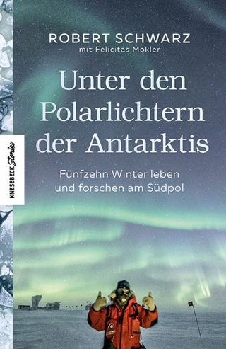 Unter den Polarlichtern der Antarktis - Robert Schwarz; Felicitas Mokler
