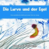 Die Larve und der Egel - Thomas Fuhlbrügge