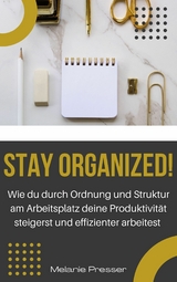 Stay Organized! - Melanie Presser