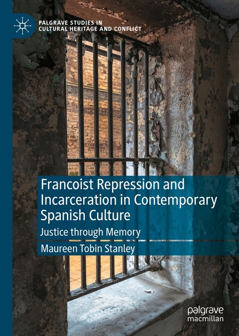 Francoist Repression and Incarceration in Contemporary Spanish Culture - Maureen Tobin Stanley