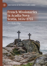 French Missionaries in Acadia/Nova Scotia, 1654-1755 - Matteo Binasco