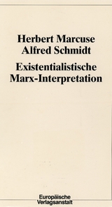 Existentialistische Marx-Interpretation - Herbert Marcuse, Alfred Schmidt