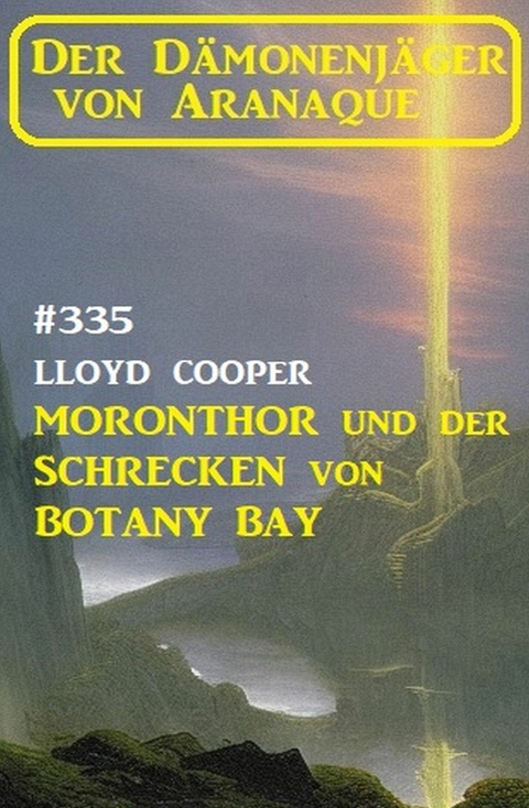 Moronthor und ?der Schrecken von Botany Bay: Der Dämonenjäger von Aranaque 335 -  Lloyd Cooper