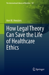 How Legal Theory Can Save the Life of Healthcare Ethics - Ann M. Heesters
