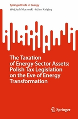 The Taxation of Energy-Sector Assets: Polish Tax Legislation on the Eve of Energy Transformation -  Wojciech Morawski,  Adam Kalazny