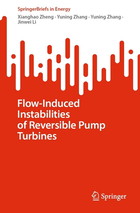 Flow-Induced Instabilities of Reversible Pump Turbines -  Xianghao Zheng,  Yuning Zhang,  Jinwei Li