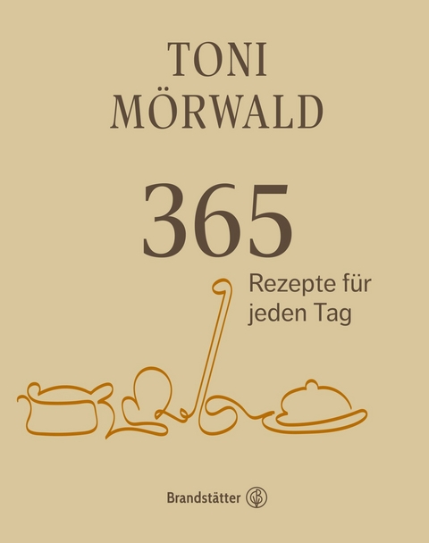 365 Rezepte für jeden Tag - Toni Mörwald