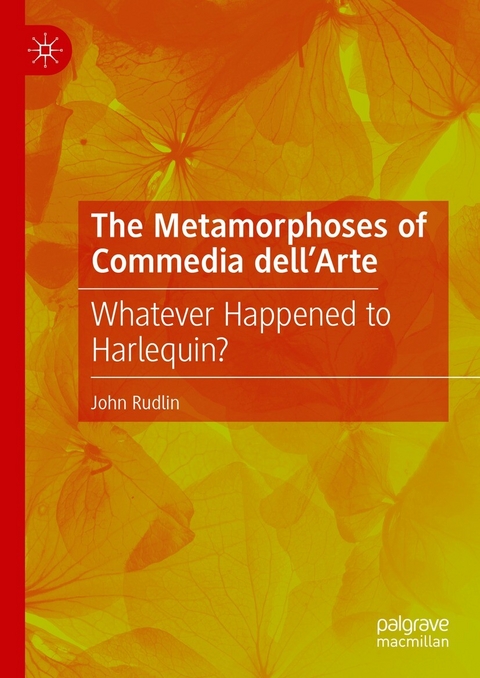 The Metamorphoses of Commedia dell'Arte -  John Rudlin